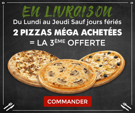 2 PIZZAS MEGA ACHETEES = LA 3EME OFFERTE